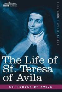 bokomslag The Life of St. Teresa of Avila