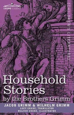 Jacob Ludwig Carl Grimm, Wilhelm Grimm - Household Stories by the Brothers Grimm, Häftad