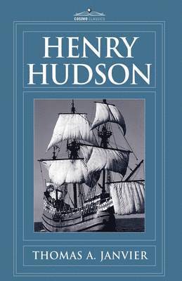 Thomas A Janvier, Thomas A. Janvier - Henry Hudson, Inbunden