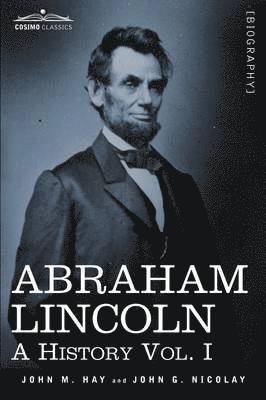 John M Hay, John George Nicolay - Abraham Lincoln, Häftad