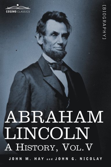 John M Hay, John George Nicolay - Abraham Lincoln, Häftad