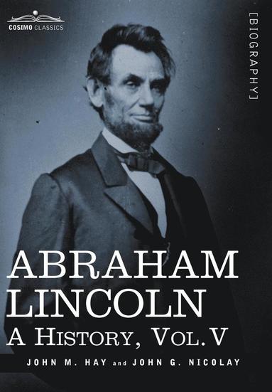 John M Hay, John George Nicolay - Abraham Lincoln, Inbunden