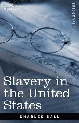 Charles Ball - Slavery in the United States, Häftad