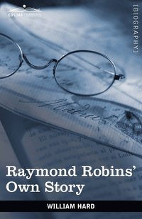 bokomslag Raymond Robins' Own Story