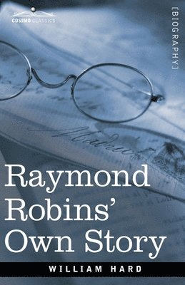 bokomslag Raymond Robins' Own Story