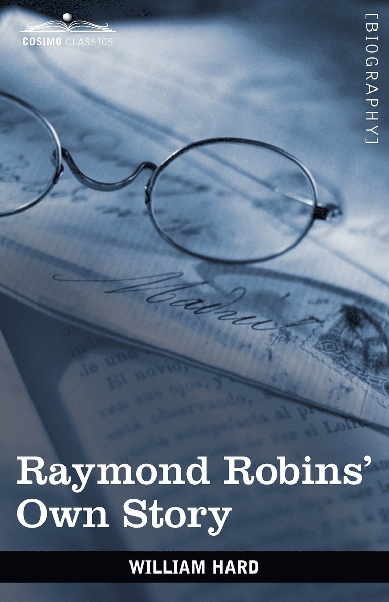 Raymond Robins' Own Story 1