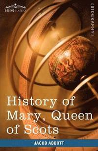 bokomslag History of Mary, Queen of Scots