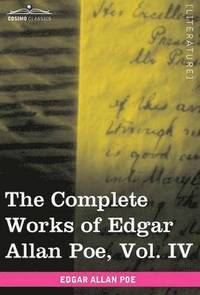 bokomslag Complete Works of Edgar Allan Poe, Vol. IV (in Ten Volumes)