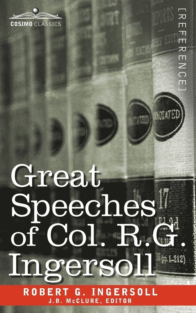 Great Speeches of Col. R. G. Ingersoll