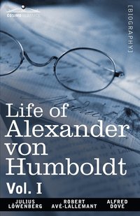 bokomslag Life of Alexander Von Humboldt, Vol. I (in Two Volumes)
