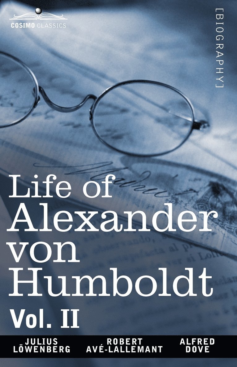 Life of Alexander Von Humboldt, Vol. II (in Two Volumes) 1