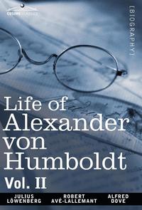 bokomslag Life of Alexander Von Humboldt, Vol. II (in Two Volumes)