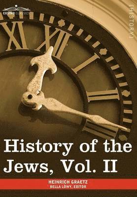 History of the Jews, Vol. II (in Six Volumes) 1