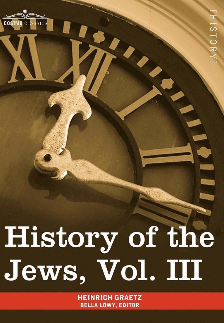 History of the Jews, Vol. III (in Six Volumes) 1