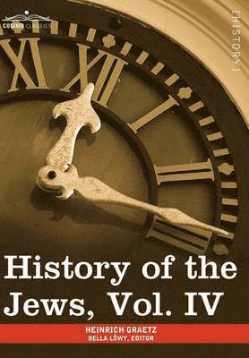 History of the Jews, Vol. IV (in Six Volumes) 1