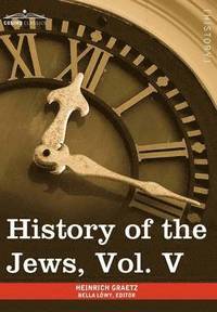 bokomslag History of the Jews, Vol. V (in Six Volumes)