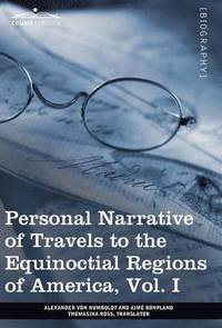 bokomslag Personal Narrative of Travels to the Equinoctial Regions of America, Vol. I (in 3 Volumes)