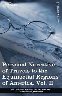 bokomslag Personal Narrative of Travels to the Equinoctial Regions of America, Vol. II (in 3 Volumes)