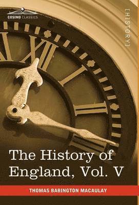 Thomas Babington Macaulay, H H Milman, Samuel Austin Allibone, H. H. Milman, Rev H. H. Milman - History of England from the Accession of James II, Vol. V (in Five Volumes), Inbunden