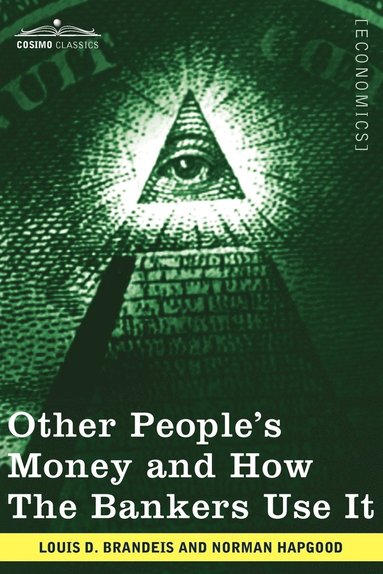 bokomslag Other People's Money and How the Bankers Use It