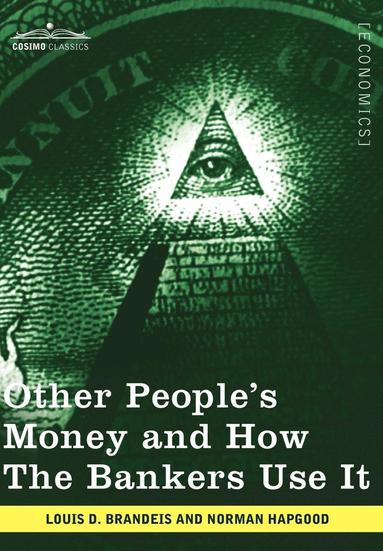 bokomslag Other People's Money and How the Bankers Use It