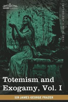 bokomslag Totemism and Exogamy, Vol. I (in Four Volumes)