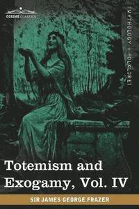 bokomslag Totemism and Exogamy, Vol. IV (in Four Volumes)