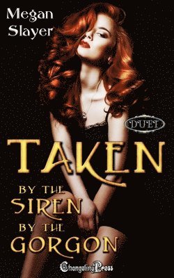 Taken by the Siren/Taken by the Gorgon Duet 1