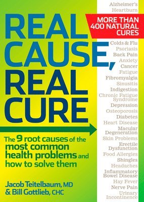 Jacob Teitelbaum, Bill Gottlieb - Real Cause, Real Cure: The 9 Root Causes of the Most Common Health Problems and How to Solve Them, Häftad