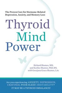 bokomslag Thyroid Mind Power: The Proven Cure for Hormone-Related Depression, Anxiety, and Memory Loss