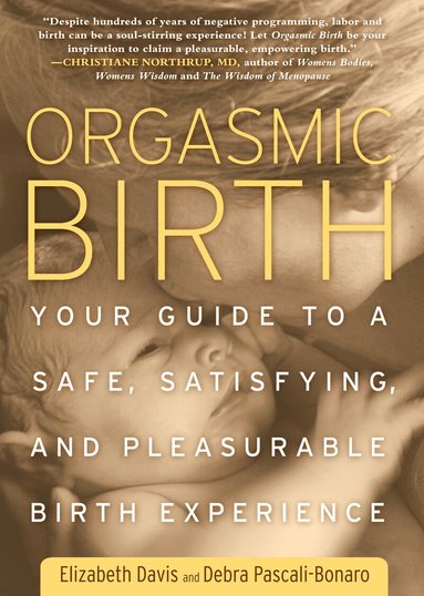 Elizabeth Davis, Debra Pascali-Bonaro - Orgasmic Birth, Häftad