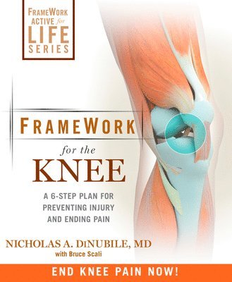 Nicholas A. Dinubile, Bruce Scali - FrameWork for the Knee: A 6-Step Plan for Preventing Injury and Ending Pain, Häftad. Tillgänglighet: Lägg i varukorg
