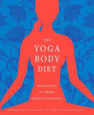 John Dollard, Kristen Schultz Dollard - Yoga Body Diet, Häftad