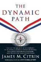 bokomslag The Dynamic Path: Access the Secrets of Champions to Achieve Greatness Through Mental Toughness, Inspired Leadership and Personal Transf