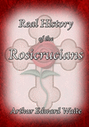 bokomslag The Real History of the Rosicrucians