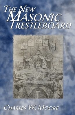 Charles W Moore, Charles W. Moore - New Masonic Trestleboard, Häftad