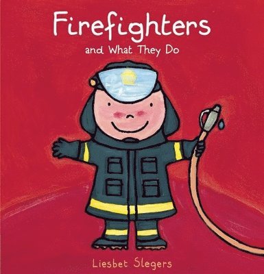 Liesbet Slegers - Firefighters and What They Do, Inbunden