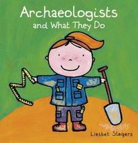 bokomslag Archeologists and what they do