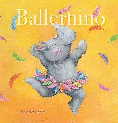 Anne Schneider - Ballerhino, Inbunden