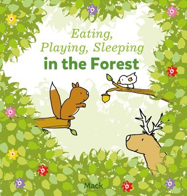 Eating, Playing, Sleeping in the Forest 1