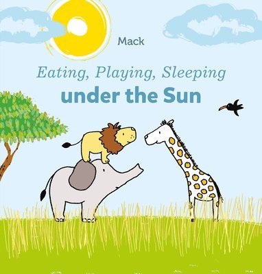 Eating, Playing, Sleeping under the Sun 1