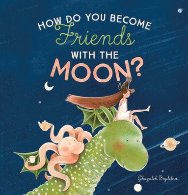 bokomslag How Do You Become Friends with the Moon?