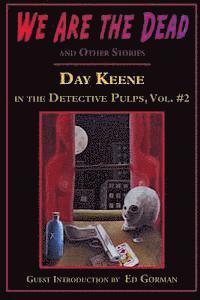 bokomslag We Are the Dead and Other Stories: Day Keene in the Detective Pulps Volume II