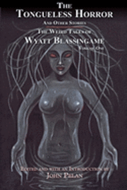 Wyatt Blassingame - The Tongueless Horror and Other Stories: The Weird Tales of Wyatt Blassingame, Häftad
