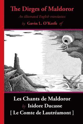 The Dirges of Maldoror: An Illustrated English Translation of Les Chants de Maldoror 1