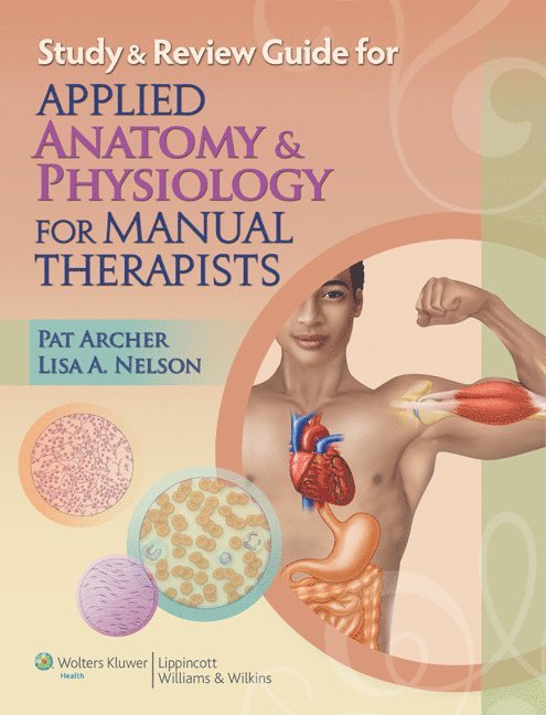 Pat Archer, Lisa A. Nelson - Study & Review Guide for Applied Anatomy &  Physiology for Manual Therapists, Häftad
