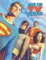 Age Of TV Heroes: The Live-Action Adventures Of Your Favorite Comic Book Characters 1
