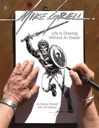 bokomslag Mike Grell: Life Is Drawing Without An Eraser