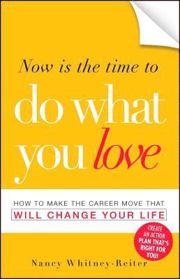 Nancy Whitney Reiter, Nancy Whitney-Reiter - Now is the Time to Do What You Love, Häftad