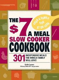 bokomslag The $7 a Meal Slow Cooker Cookbook